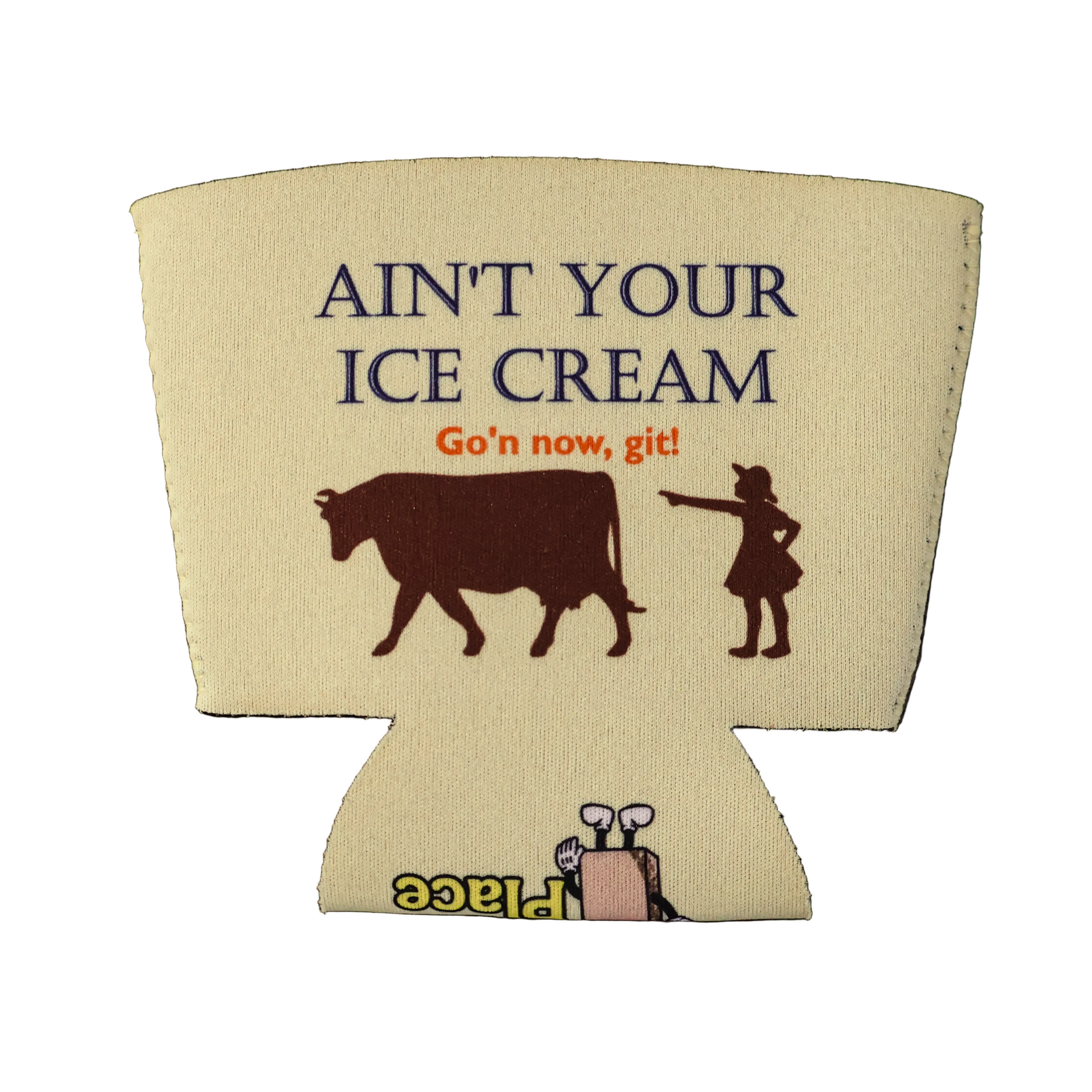 Koozie for Ice Cream with humorous design of a cow and person, text 'Ain't your ice cream Go'n now, git!'