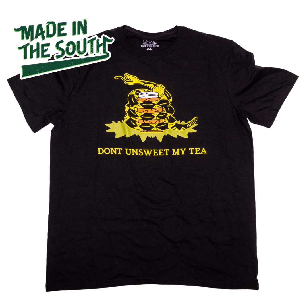 Don’t Unsweet My Tea - MADE IN THE SOUTH