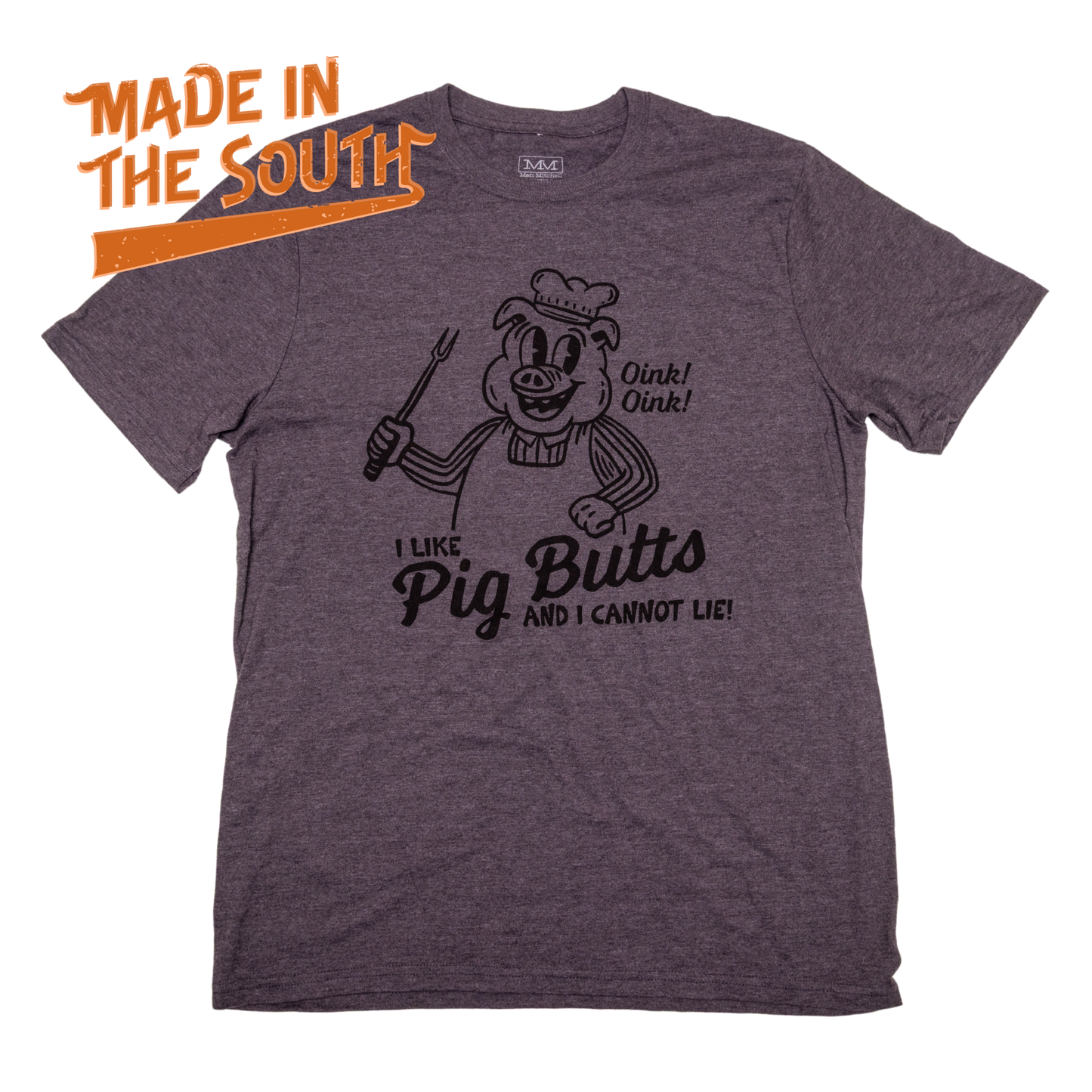 I Like Pig Butts - MADE IN THE SOUTH