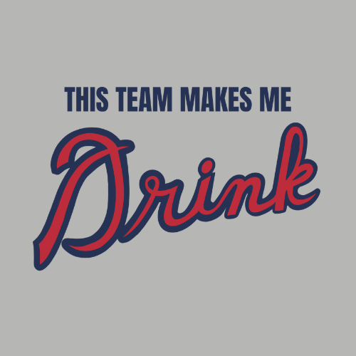 This Team Makes Me Drink graphic in red and navy text on gray background